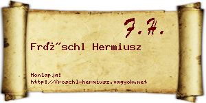 Fröschl Hermiusz névjegykártya